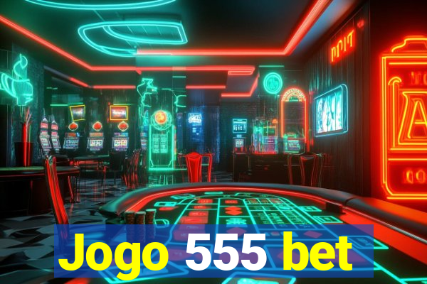 Jogo 555 bet